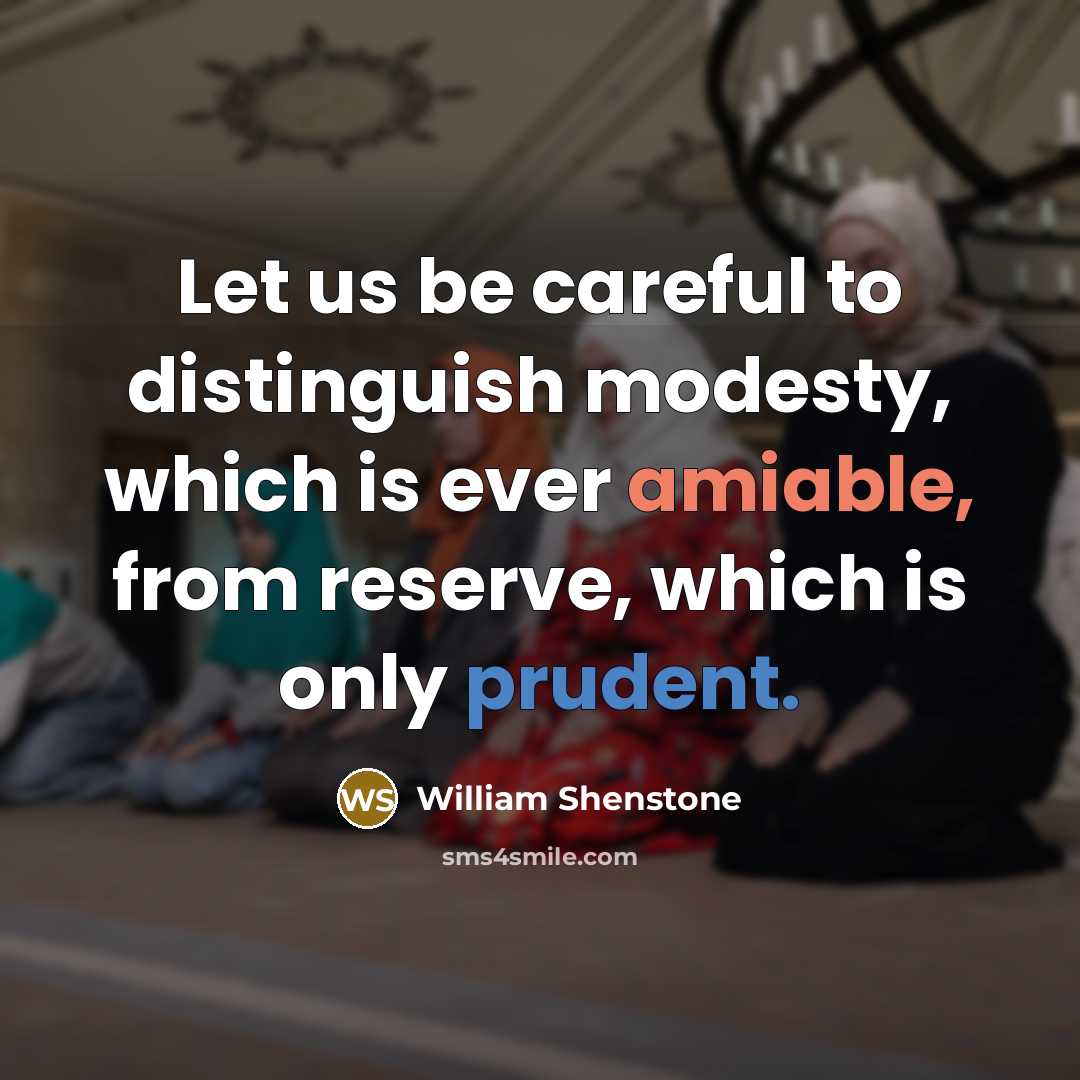 “Let us be careful to distinguish modesty, which is ever…” quote by William Shenstone