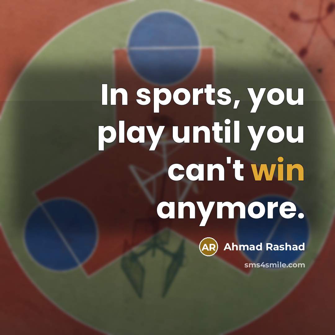 “In sports, you play until you can't win anymore.…” quote by Ahmad Rashad