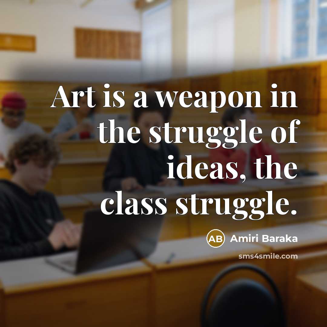 “Art is a weapon in the struggle of ideas, the…” quote by Amiri Baraka