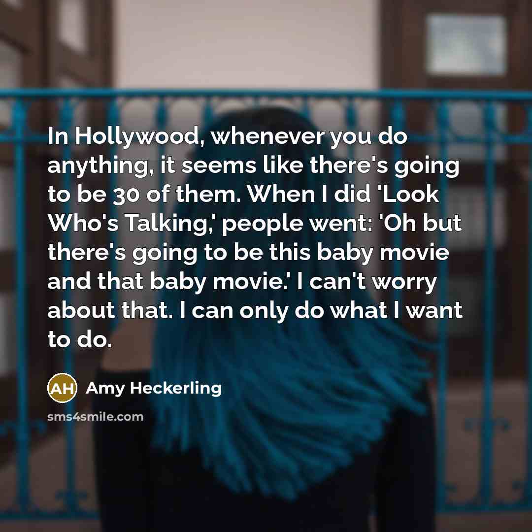 “In Hollywood, whenever you do anything, it seems like there's…” quote by Amy Heckerling