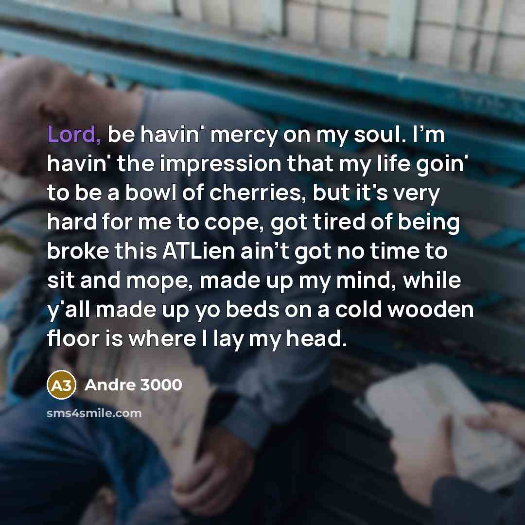“Lord, be havin' mercy on my soul. I'm havin' the…” quote by Andre 3000
