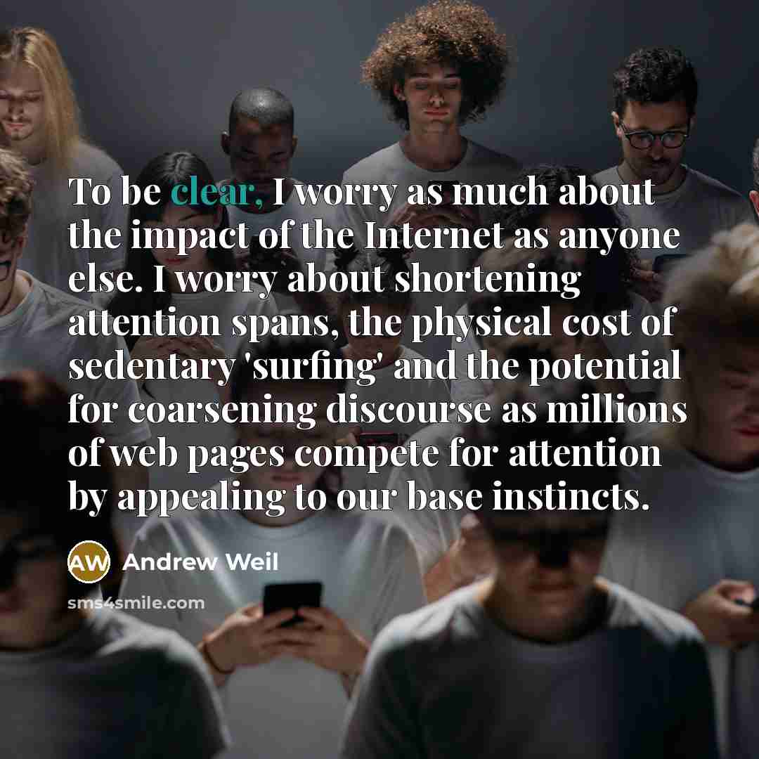 “To be clear, I worry as much about the impact…” quote by Andrew Weil