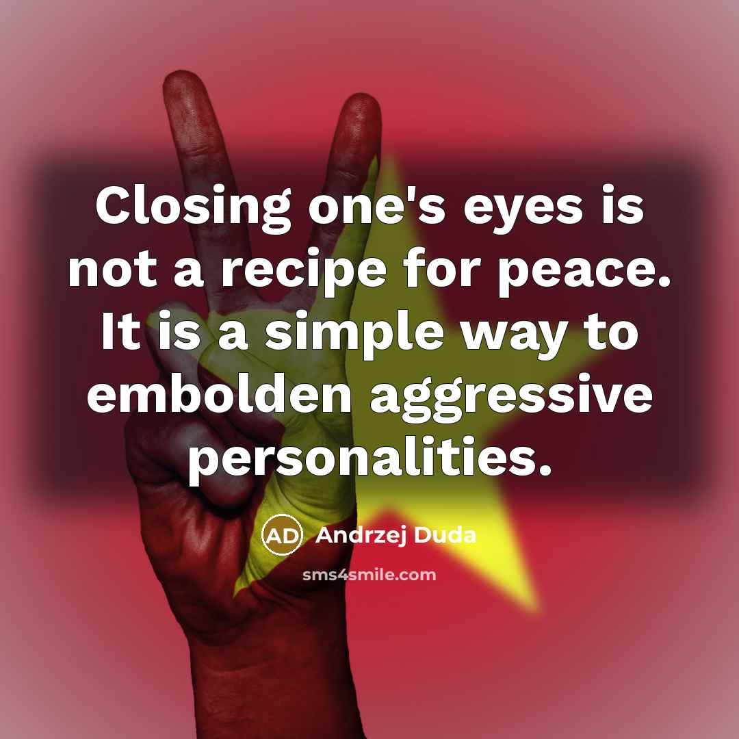 “Closing one's eyes is not a recipe for peace. It…” quote by Andrzej Duda