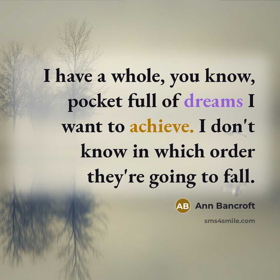 “I have a whole, you know, pocket full of dreams…” quote by Ann Bancroft