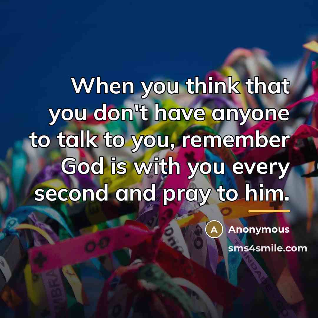 “When you think that you don't have anyone to talk…” quote by Anonymous