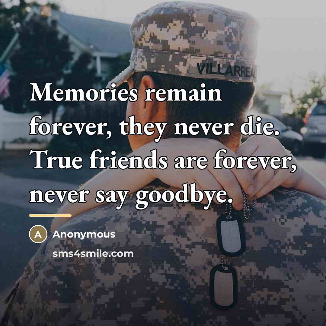 “Memories remain forever, they never die. True friends are forever,…” quote by Anonymous