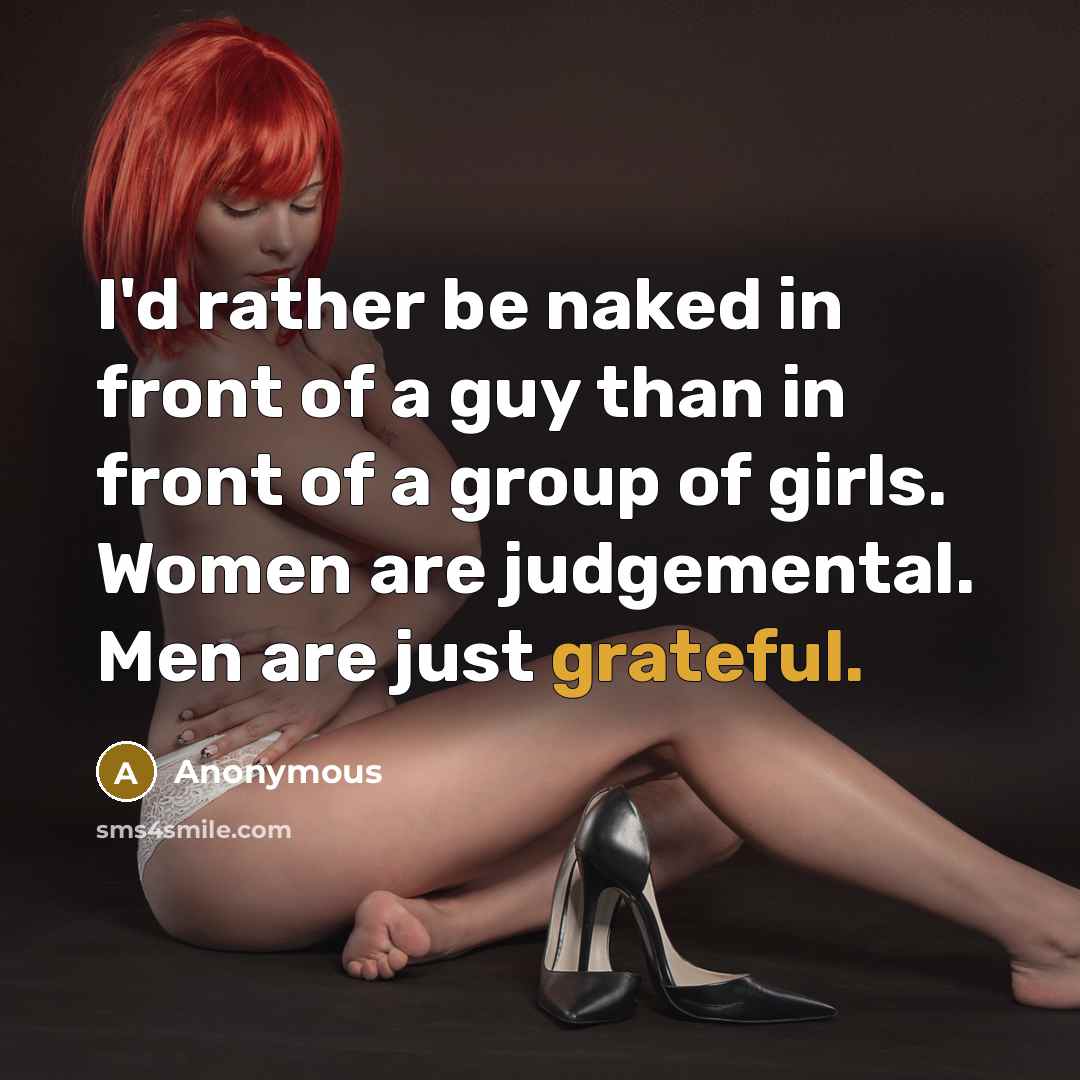 “I'd rather be naked in front of a guy than…” quote by Anonymous