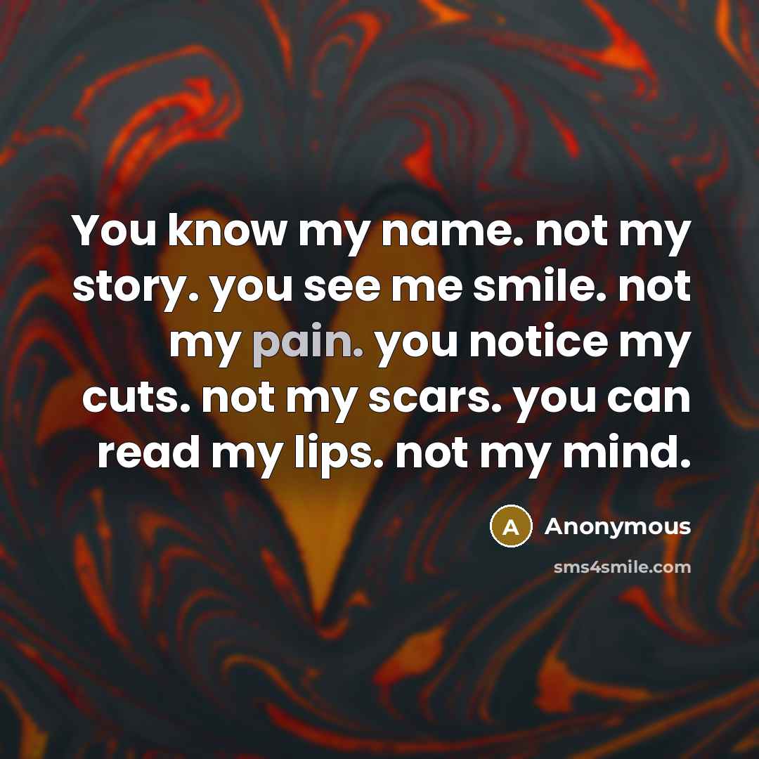 “You know my name. not my story. you see me…” quote by Anonymous