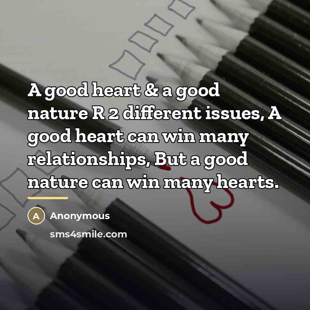 “A good heart & a good nature R 2 different…” quote by Anonymous