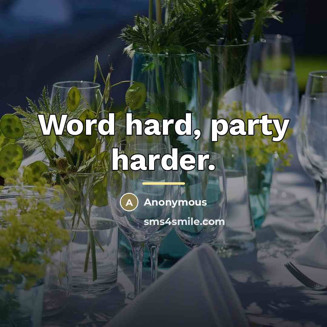 “Word hard, party harder.…” quote by Anonymous