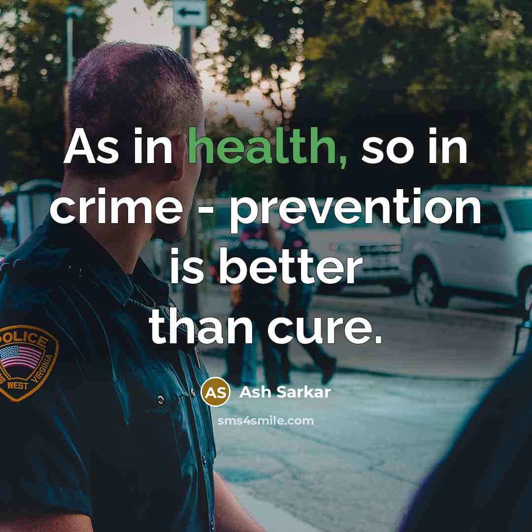 “As in health, so in crime - prevention is better…” quote by Ash Sarkar