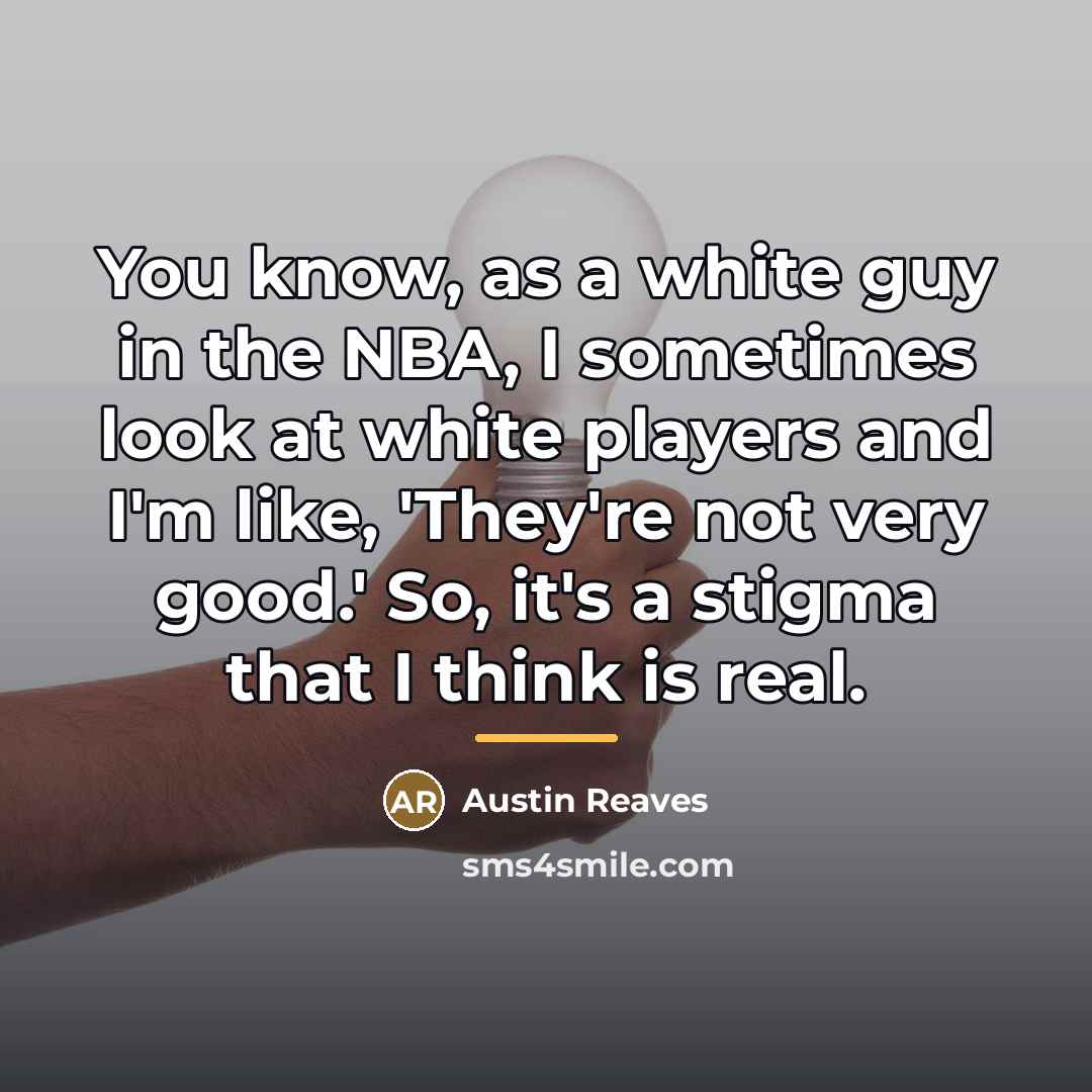 “You know, as a white guy in the NBA, I…” quote by Austin Reaves