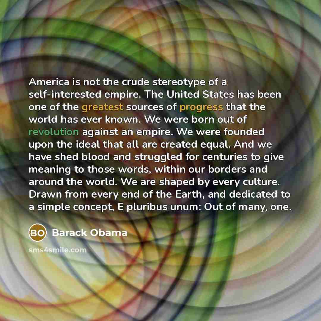 “America is not the crude stereotype of a self-interested empire.…” quote by Barack Obama
