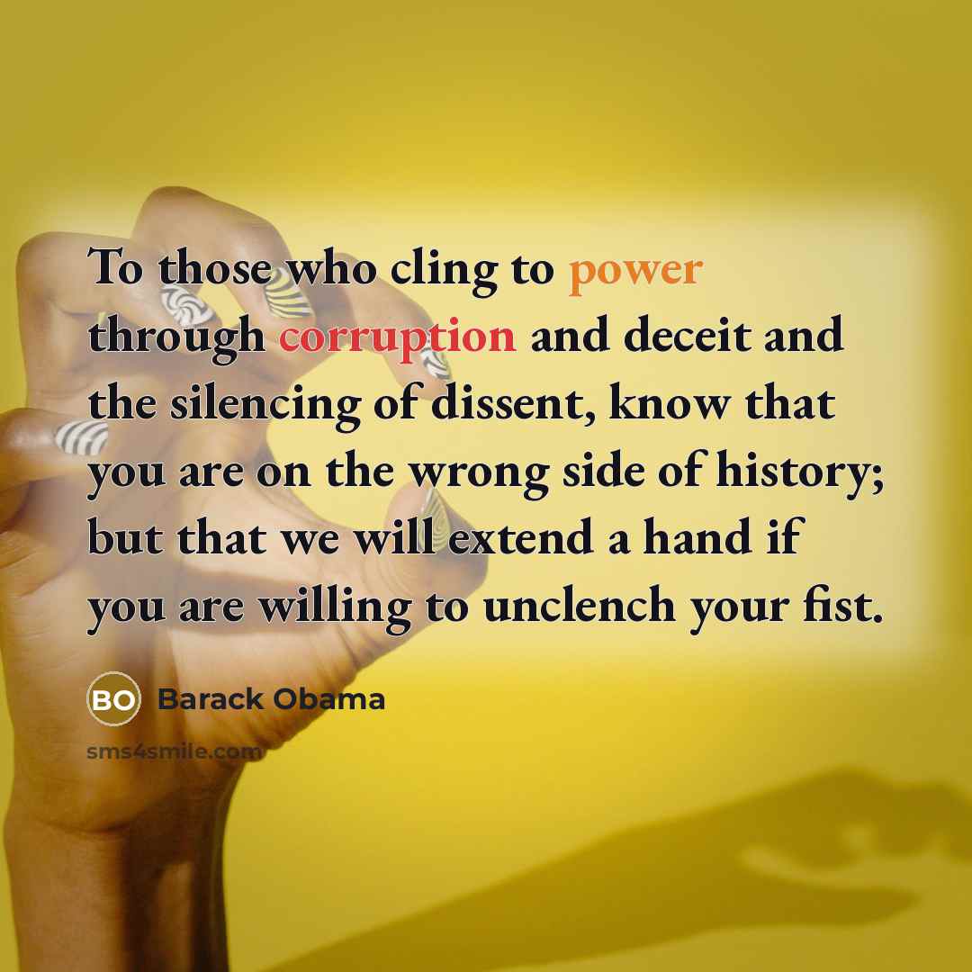 “To those who cling to power through corruption and deceit…” quote by Barack Obama