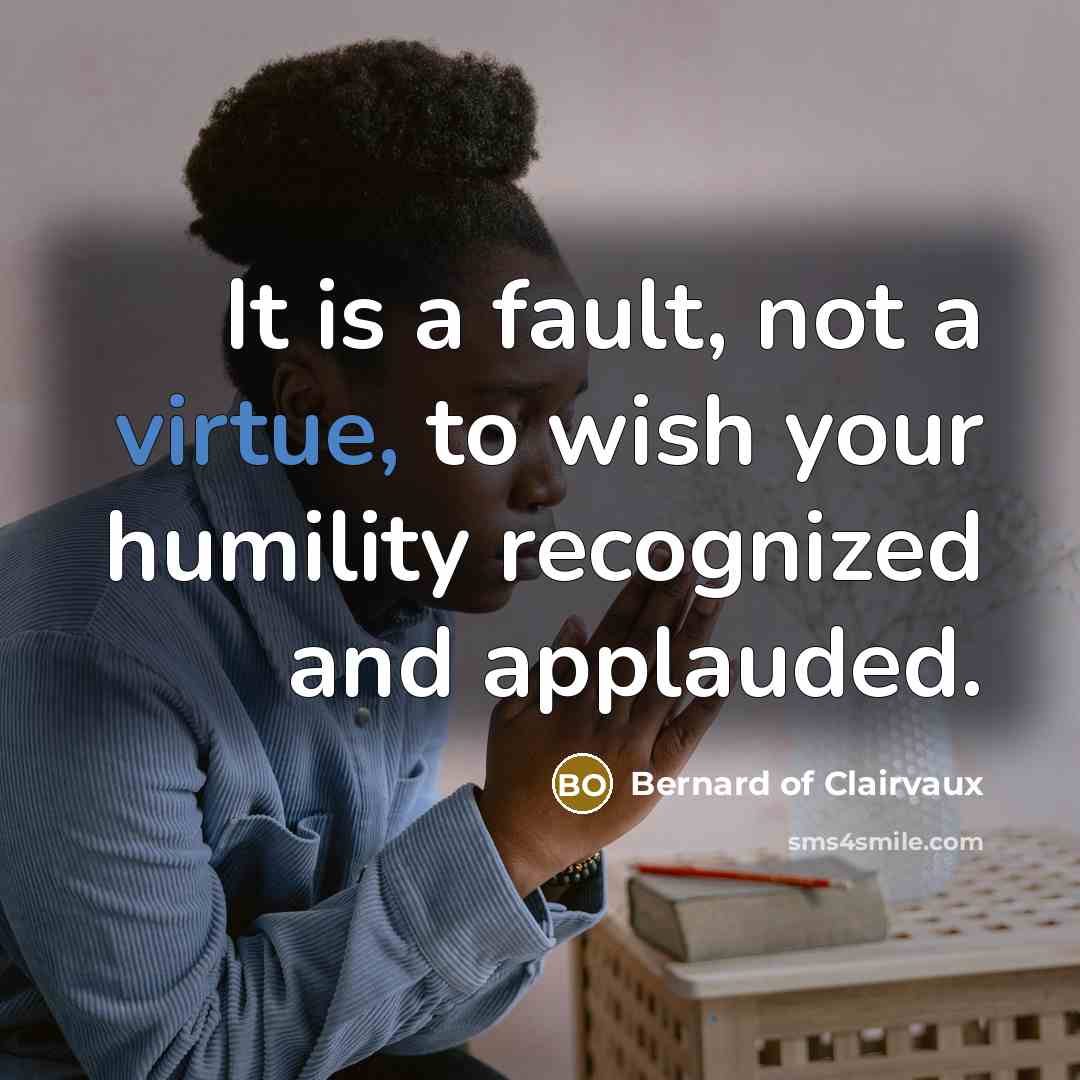 “It is a fault, not a virtue, to wish your…” quote by Bernard of Clairvaux