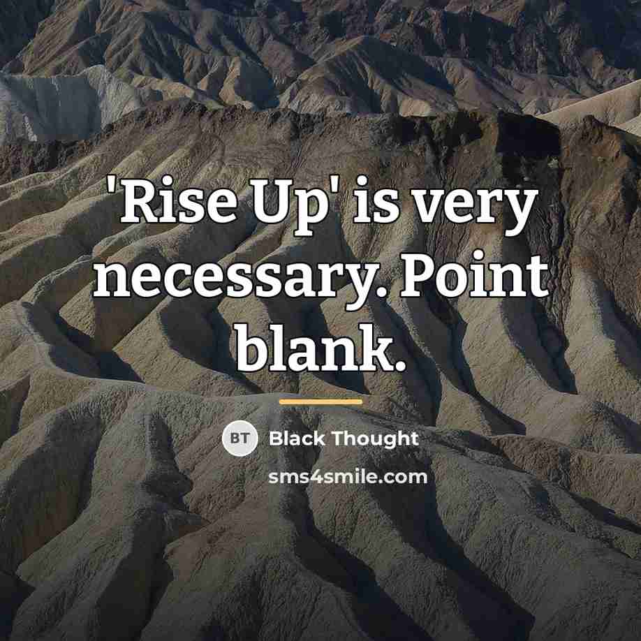 “'Rise Up' is very necessary. Point blank.…” quote by Black Thought