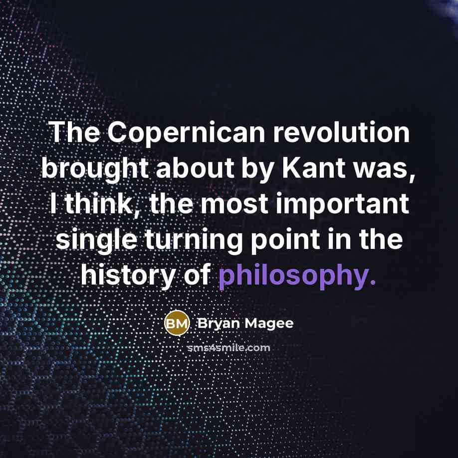“The Copernican revolution brought about by Kant was, I think,…” quote by Bryan Magee