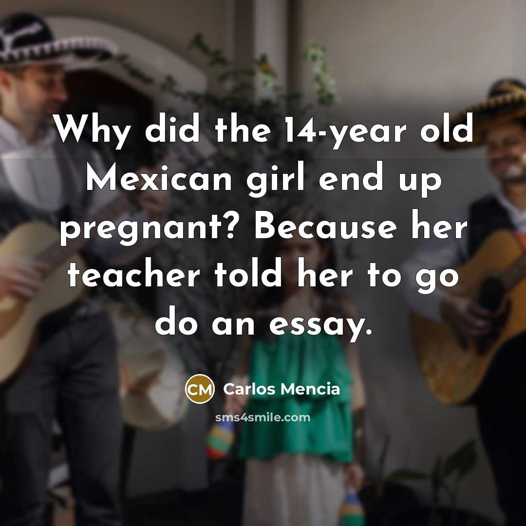 “Why did the 14-year old Mexican girl end up pregnant?…” quote by Carlos Mencia