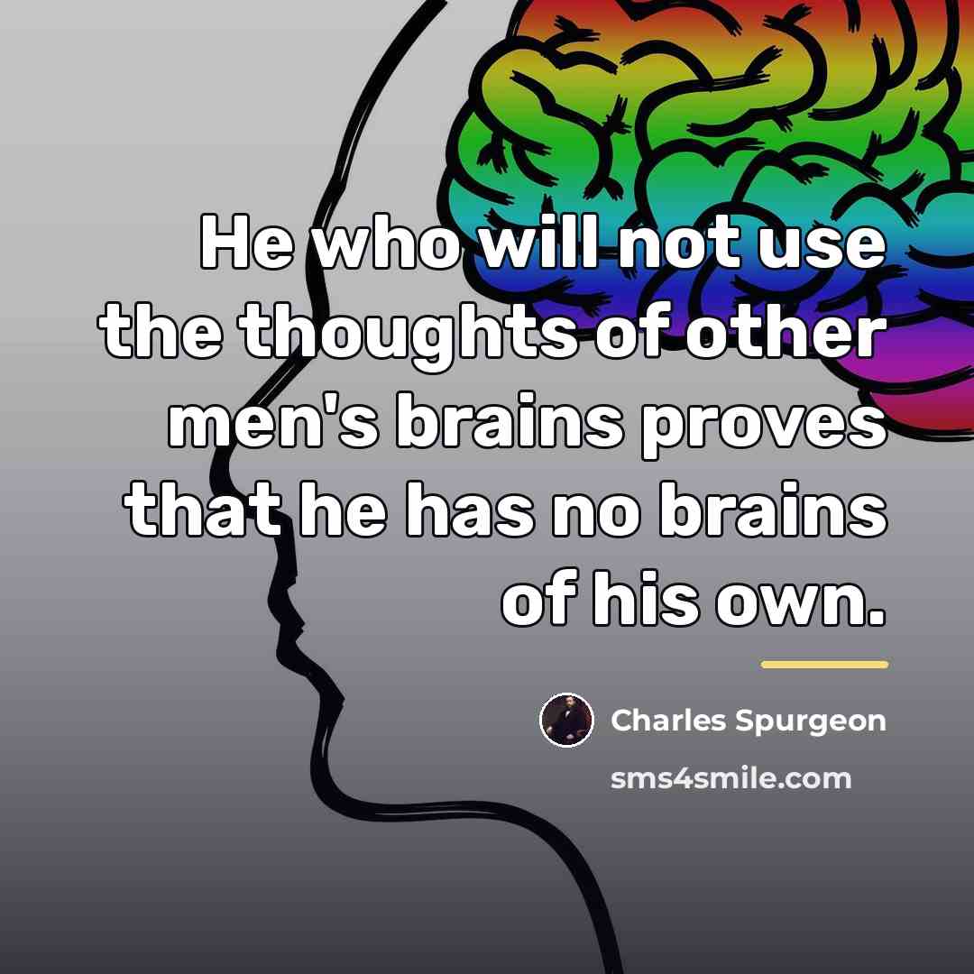 “He who will not use the thoughts of other men's…” quote by Charles Spurgeon