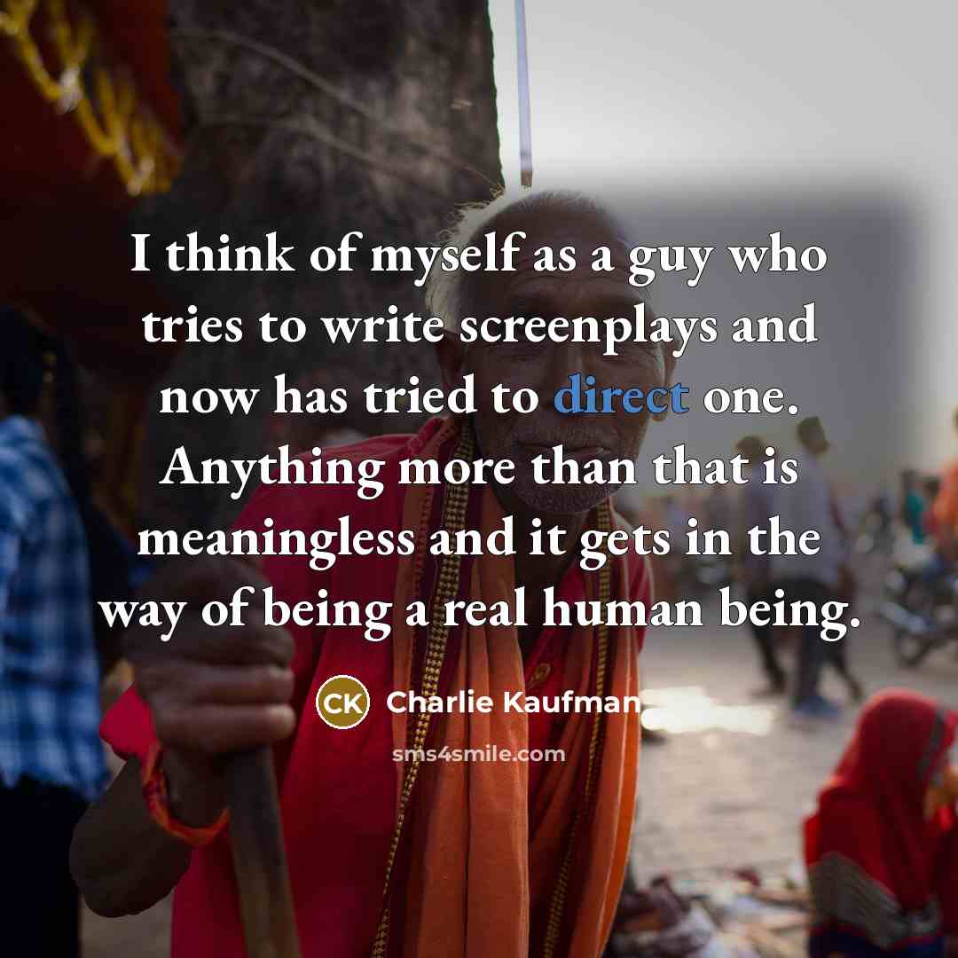 “I think of myself as a guy who tries to…” quote by Charlie Kaufman
