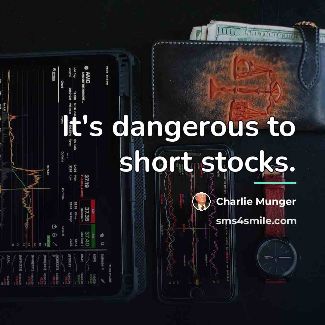 “It's dangerous to short stocks.…” quote by Charlie Munger