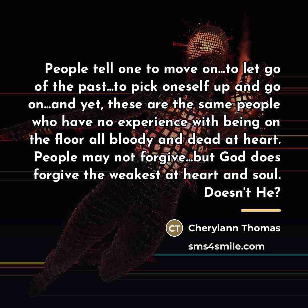 “People tell one to move on...to let go of the…” quote by Cherylann Thomas