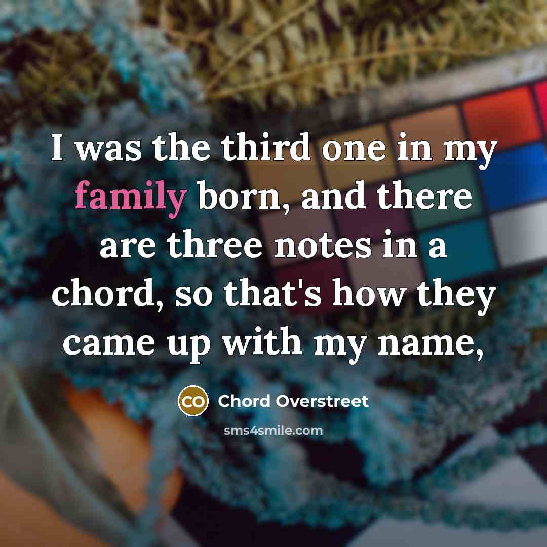 “I was the third one in my family born, and…” quote by Chord Overstreet