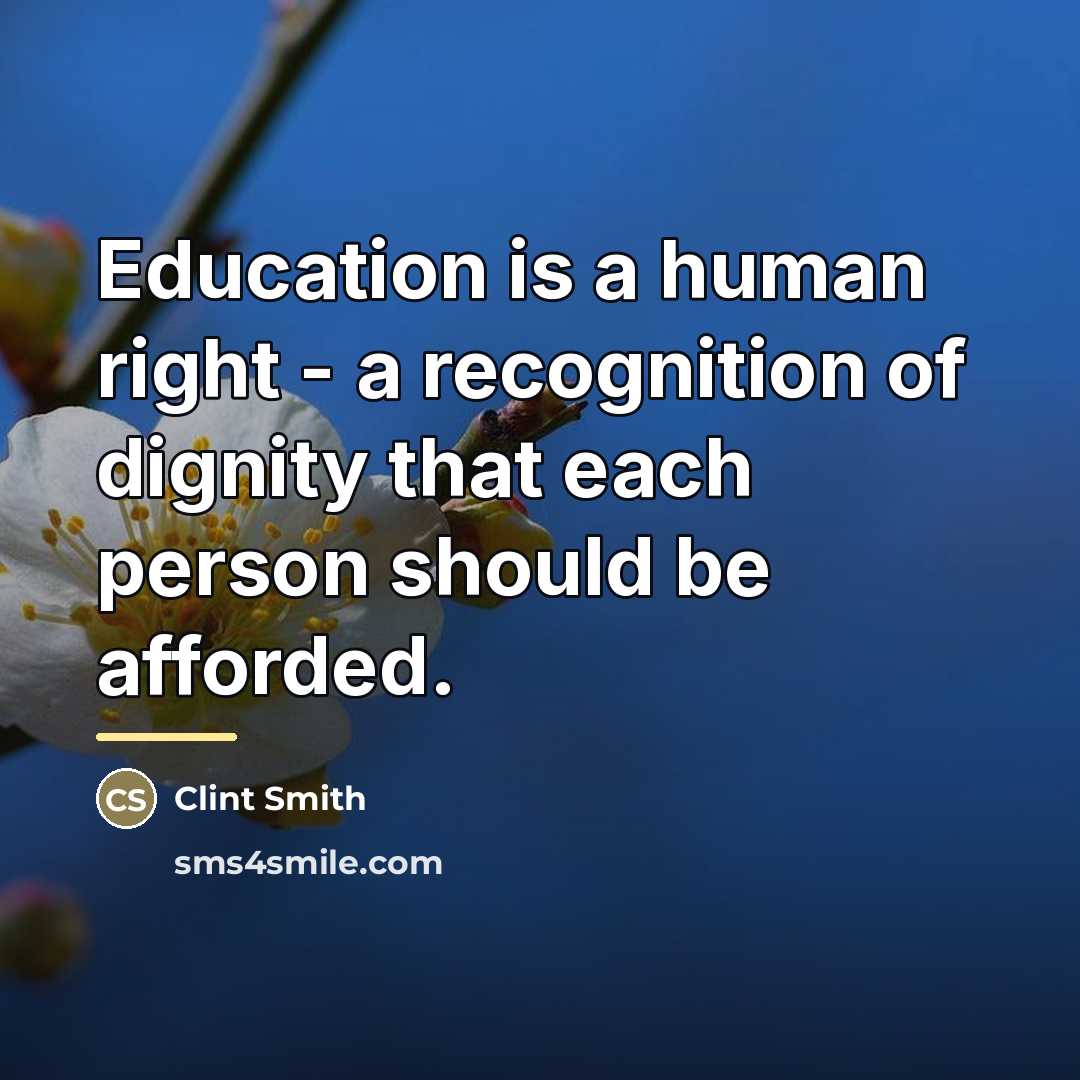 “Education is a human right - a recognition of dignity…” quote by Clint Smith
