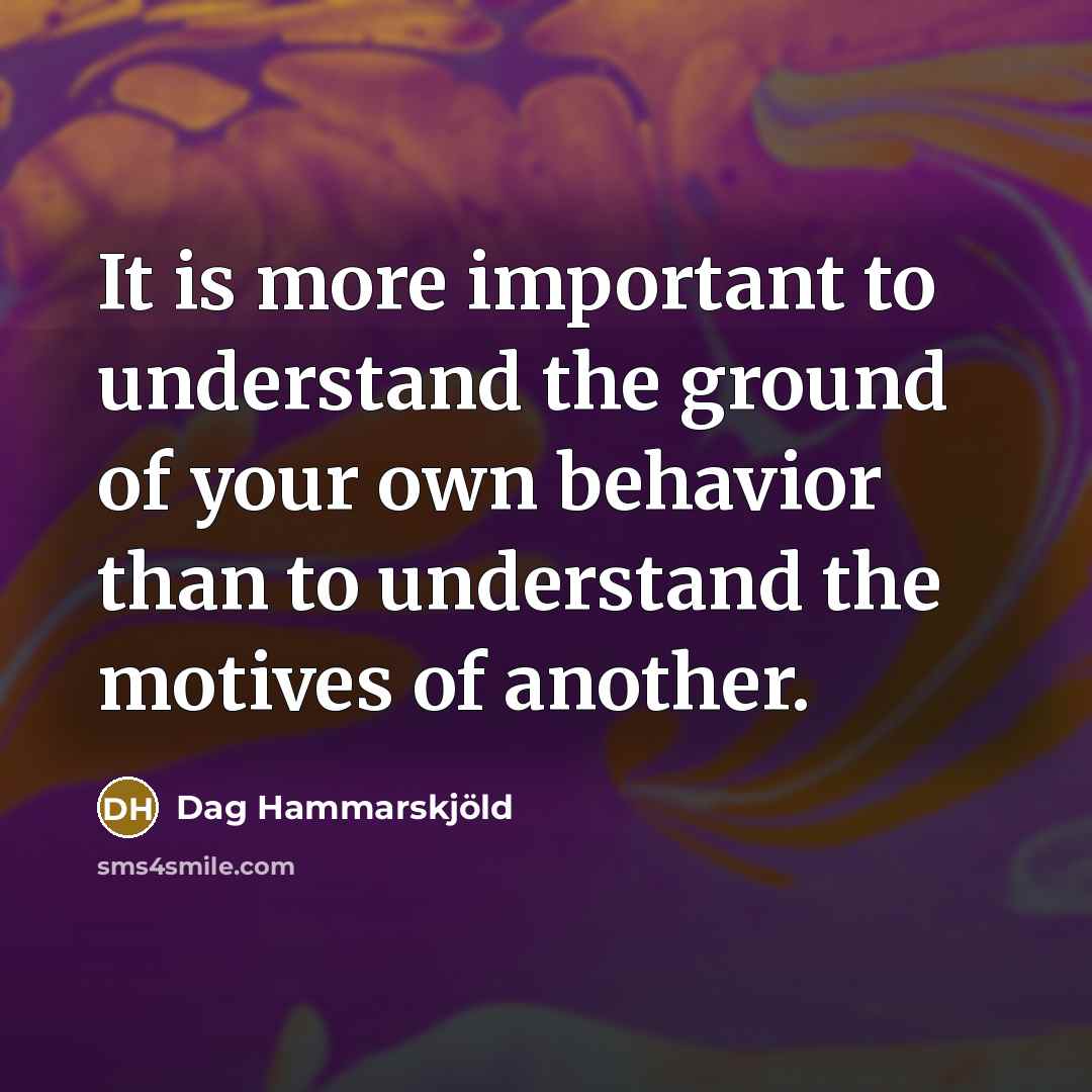 “It is more important to understand the ground of your…” quote by Dag Hammarskjold