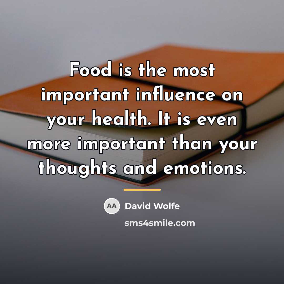 “Food is the most important influence on your health. It…” quote by David Wolfe