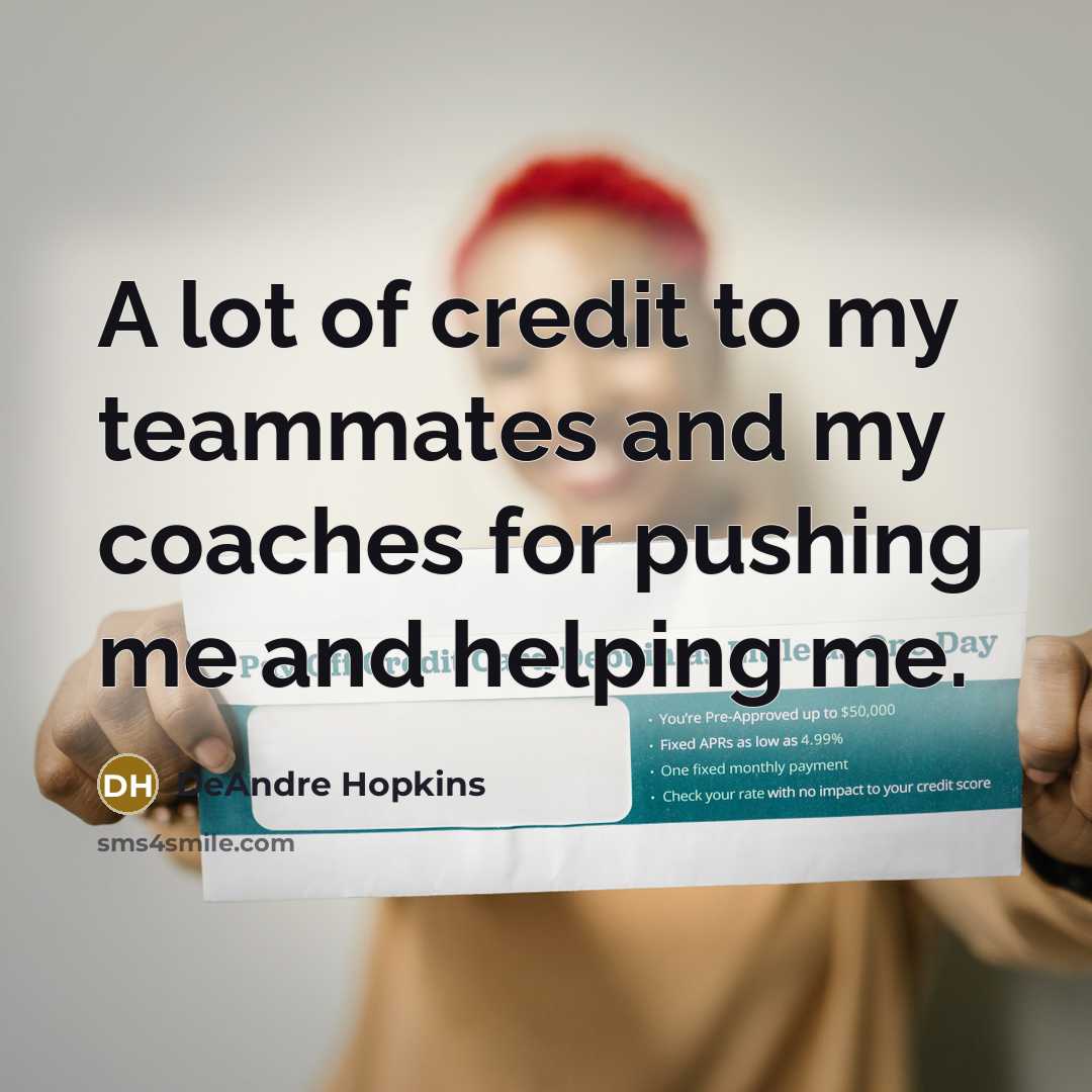 “A lot of credit to my teammates and my coaches…” quote by DeAndre Hopkins