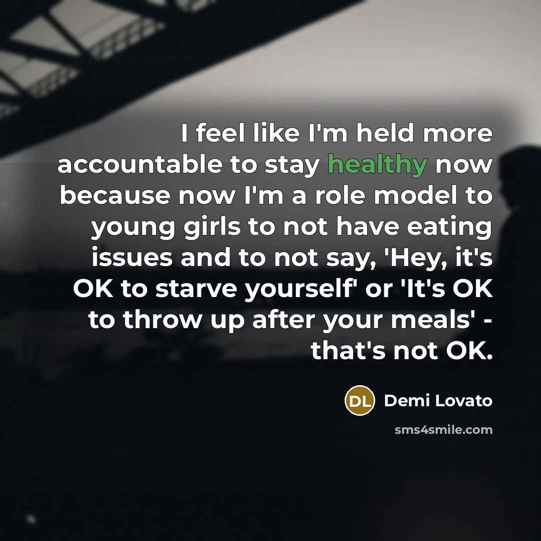“I feel like I'm held more accountable to stay healthy…” quote by Demi Lovato