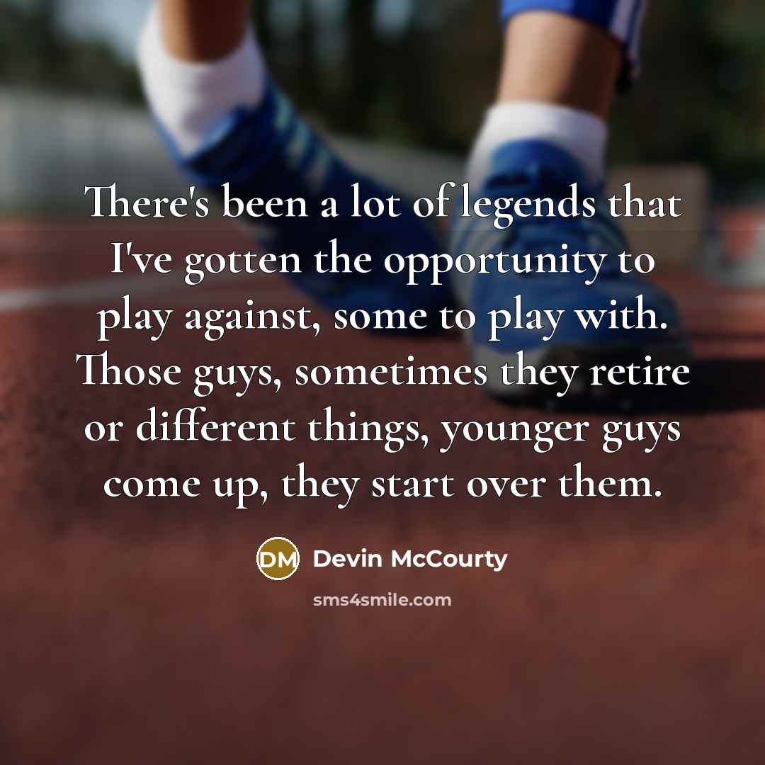 “There's been a lot of legends that I've gotten the…” quote by Devin McCourty