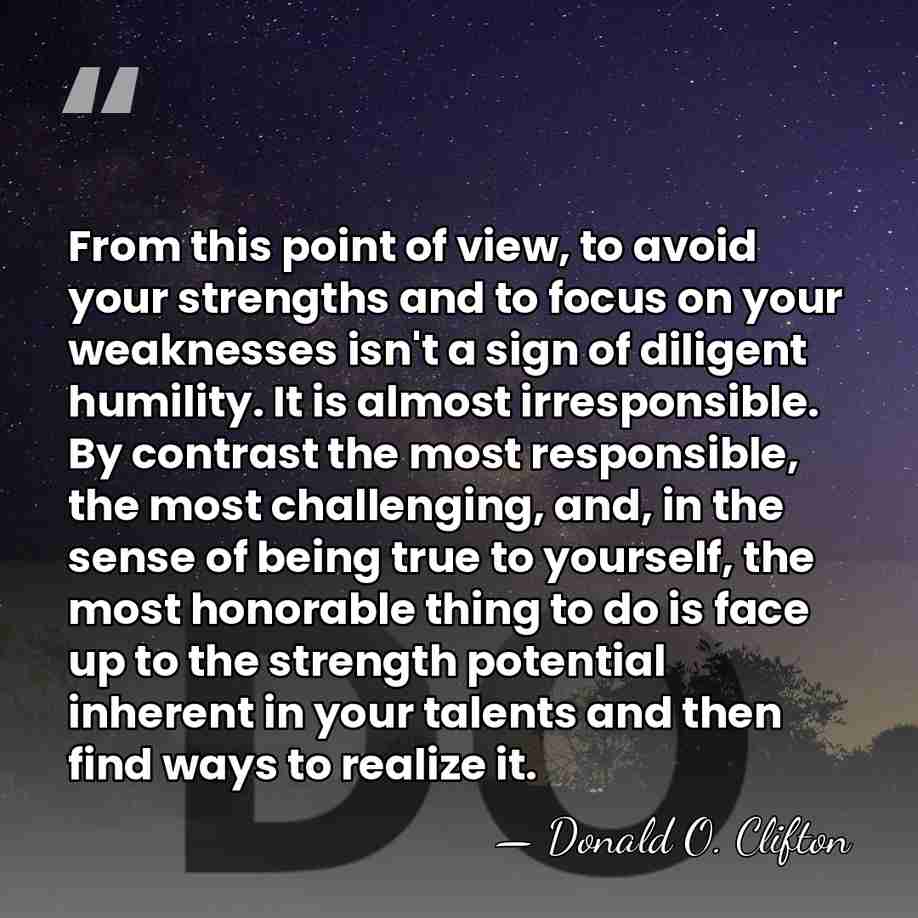 From this point of view, to avoid your strengths and to focus&hellip; - Donald O. Clifton