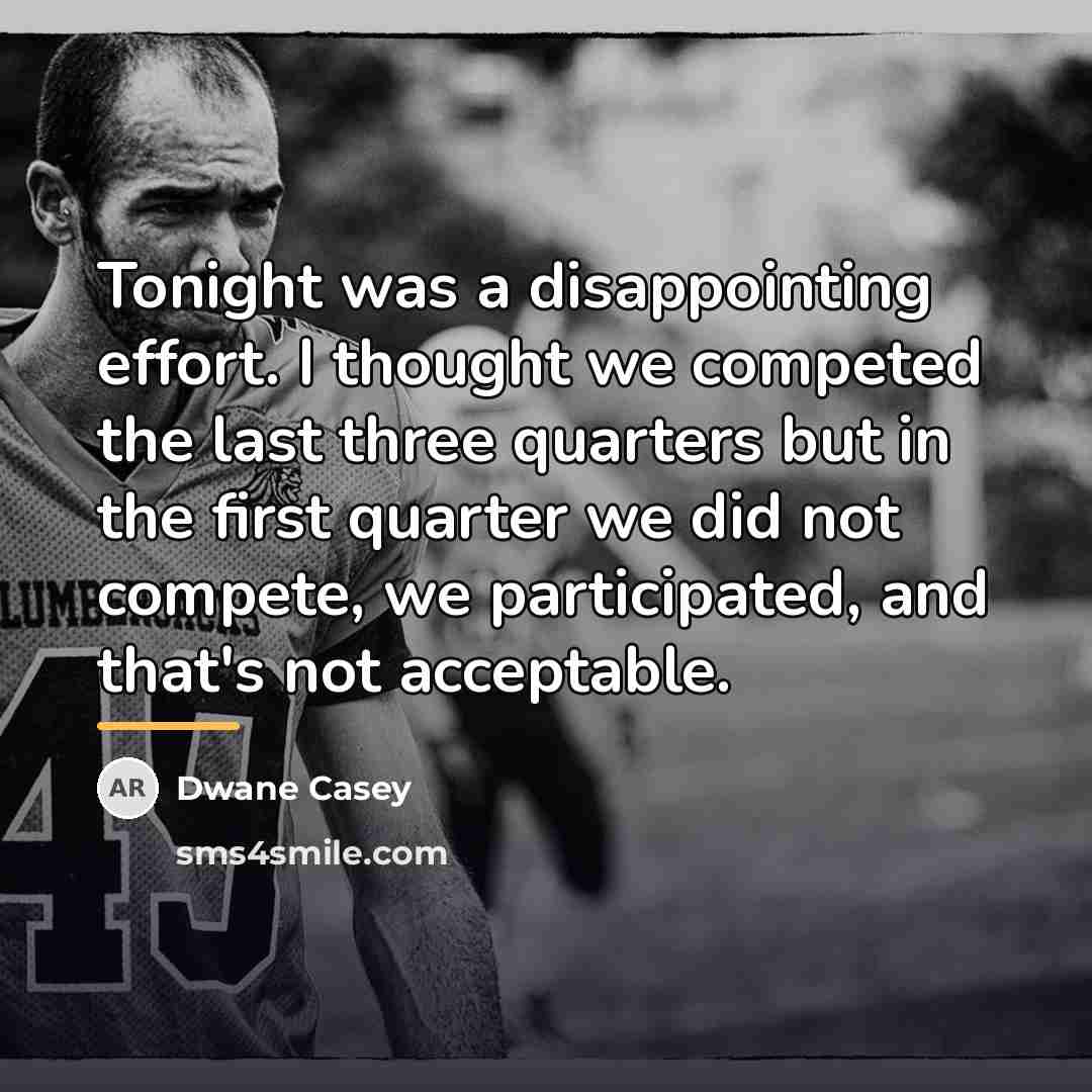 “Tonight was a disappointing effort. I thought we competed the…” quote by Dwane Casey