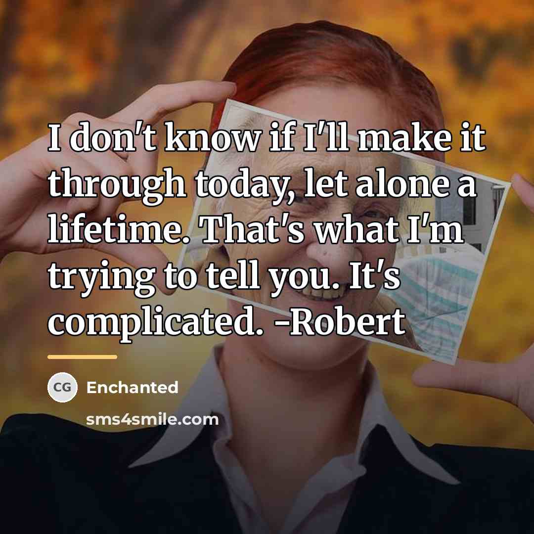 “I don't know if I'll make it through today, let…” quote by Enchanted