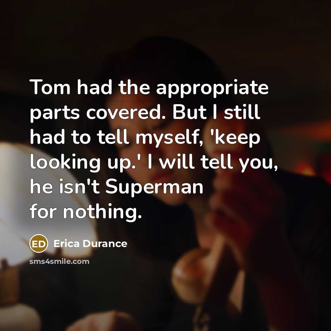 “Tom had the appropriate parts covered. But I still had…” quote by Erica Durance