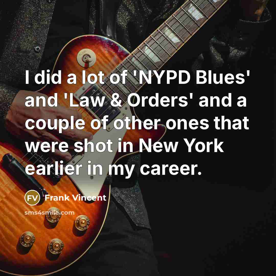 “I did a lot of 'NYPD Blues' and 'Law &…” quote by Frank Vincent