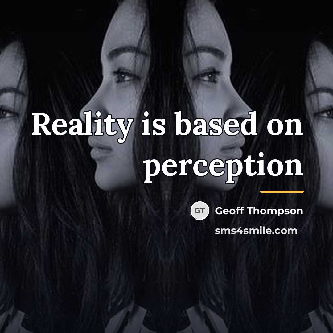 “Reality is based on perception…” quote by Geoff Thompson