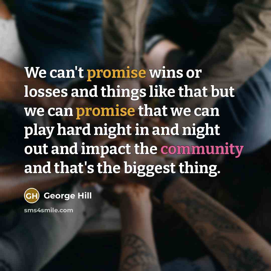 “We can't promise wins or losses and things like that…” quote by George Hill
