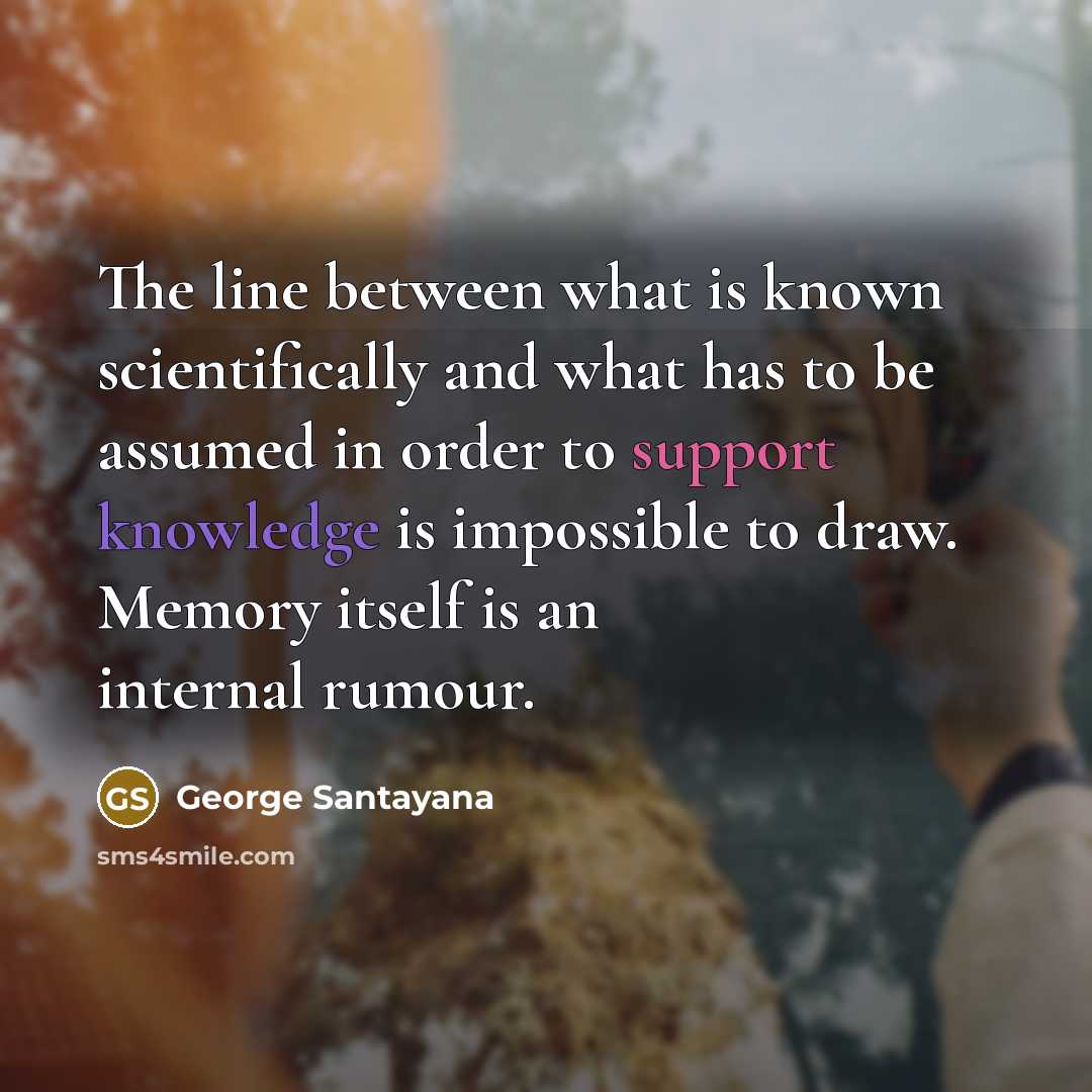 “The line between what is known scientifically and what has…” quote by George Santayana