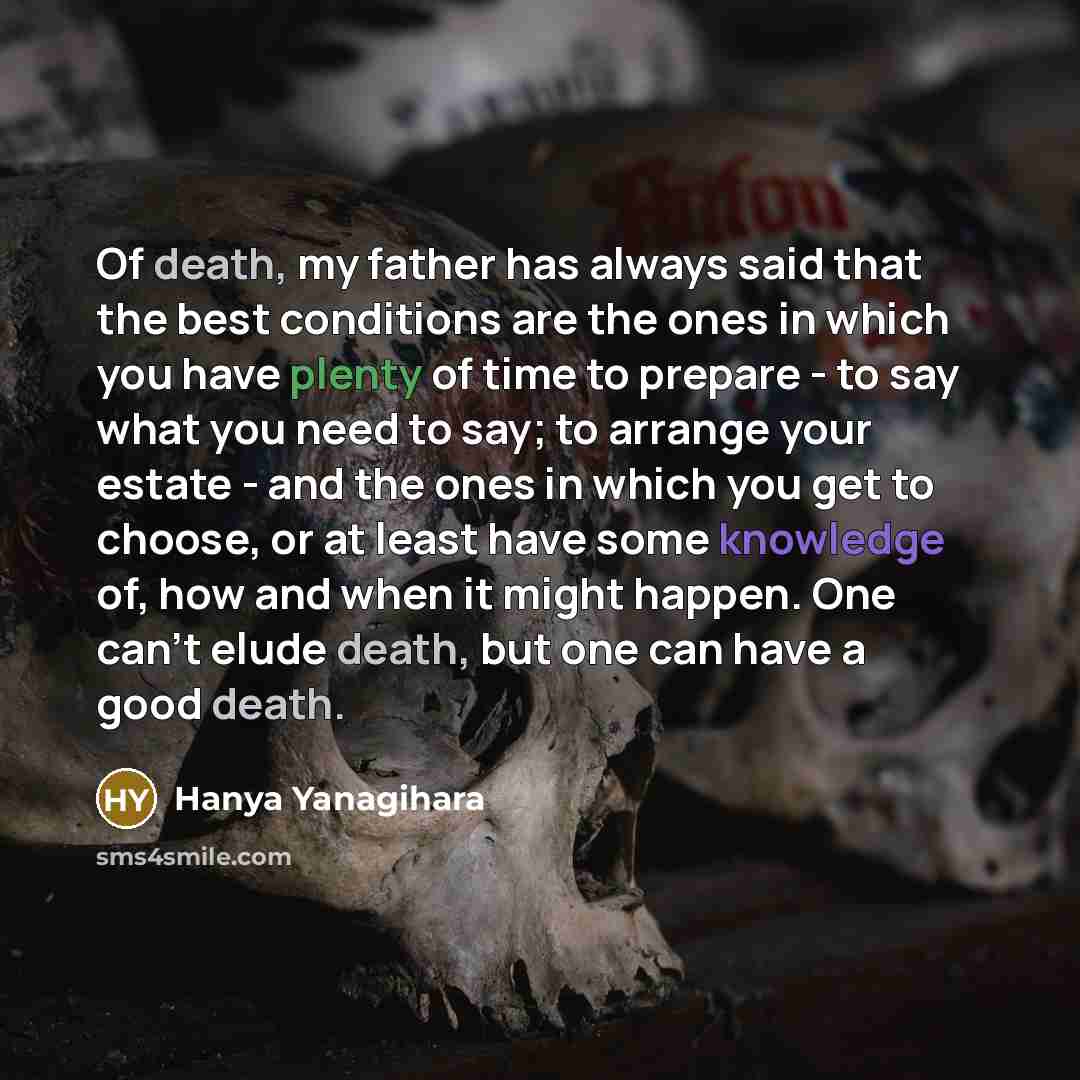 “Of death, my father has always said that the best…” quote by Hanya Yanagihara