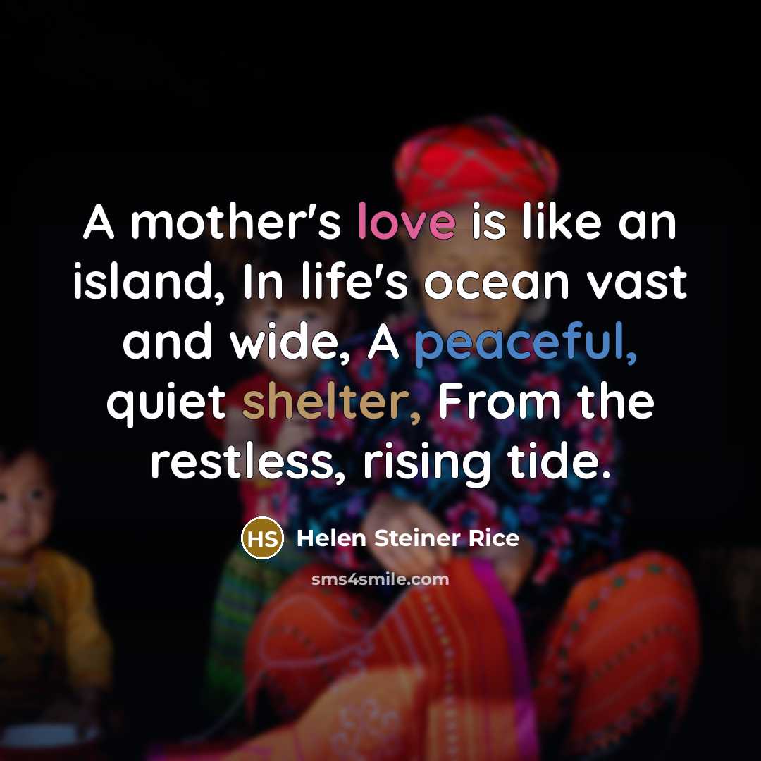 “A mother's love is like an island, In life's ocean…” quote by Helen Steiner Rice