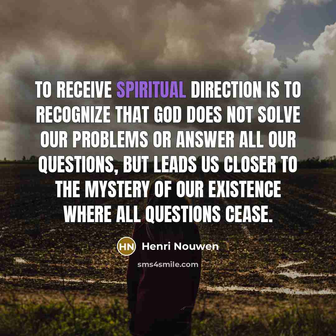“To receive spiritual direction is to recognize that God does…” quote by Henri Nouwen