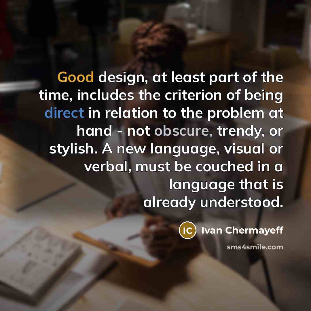 “Good design, at least part of the time, includes the…” quote by Ivan Chermayeff