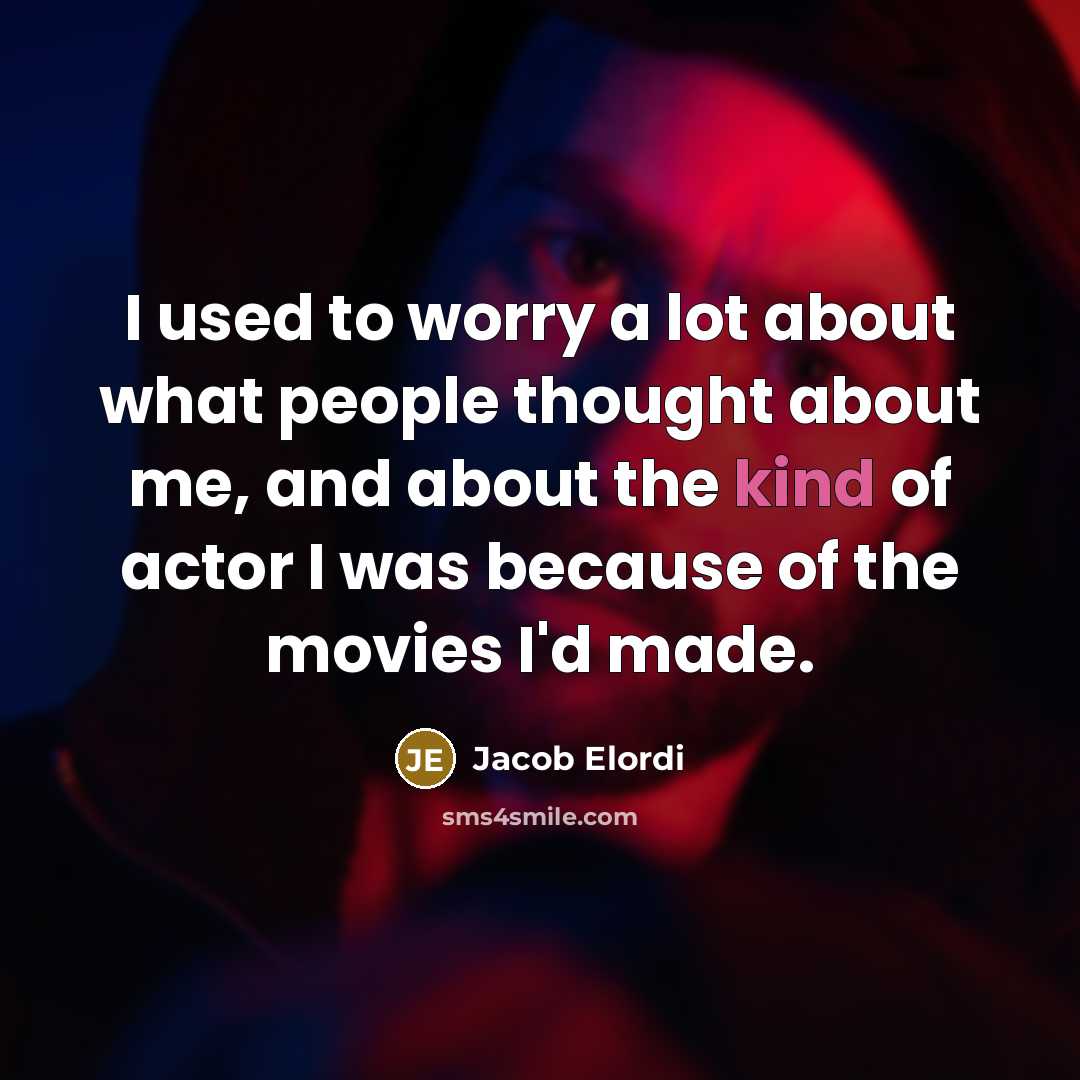 “I used to worry a lot about what people thought…” quote by Jacob Elordi