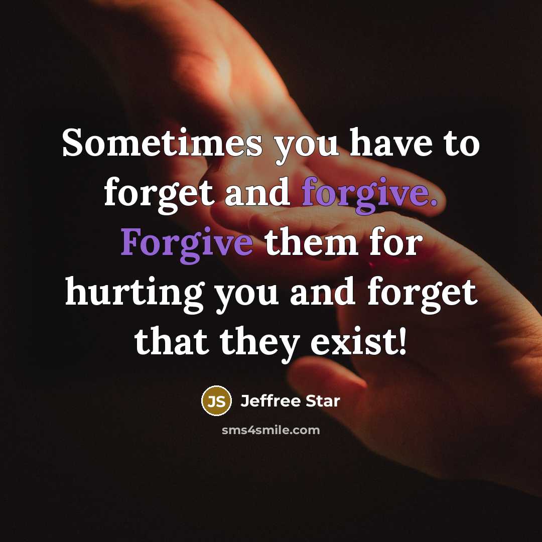 “Sometimes you have to forget and forgive. Forgive them for…” quote by Jeffree Star