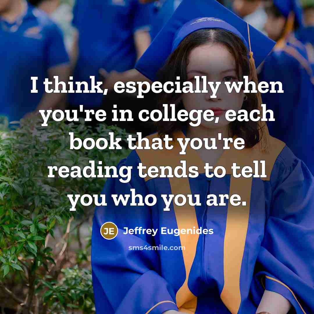 “I think, especially when you're in college, each book that…” quote by Jeffrey Eugenides