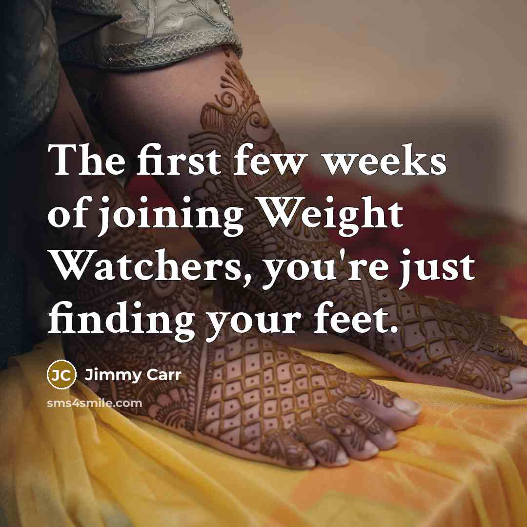 “The first few weeks of joining Weight Watchers, you're just…” quote by Jimmy Carr