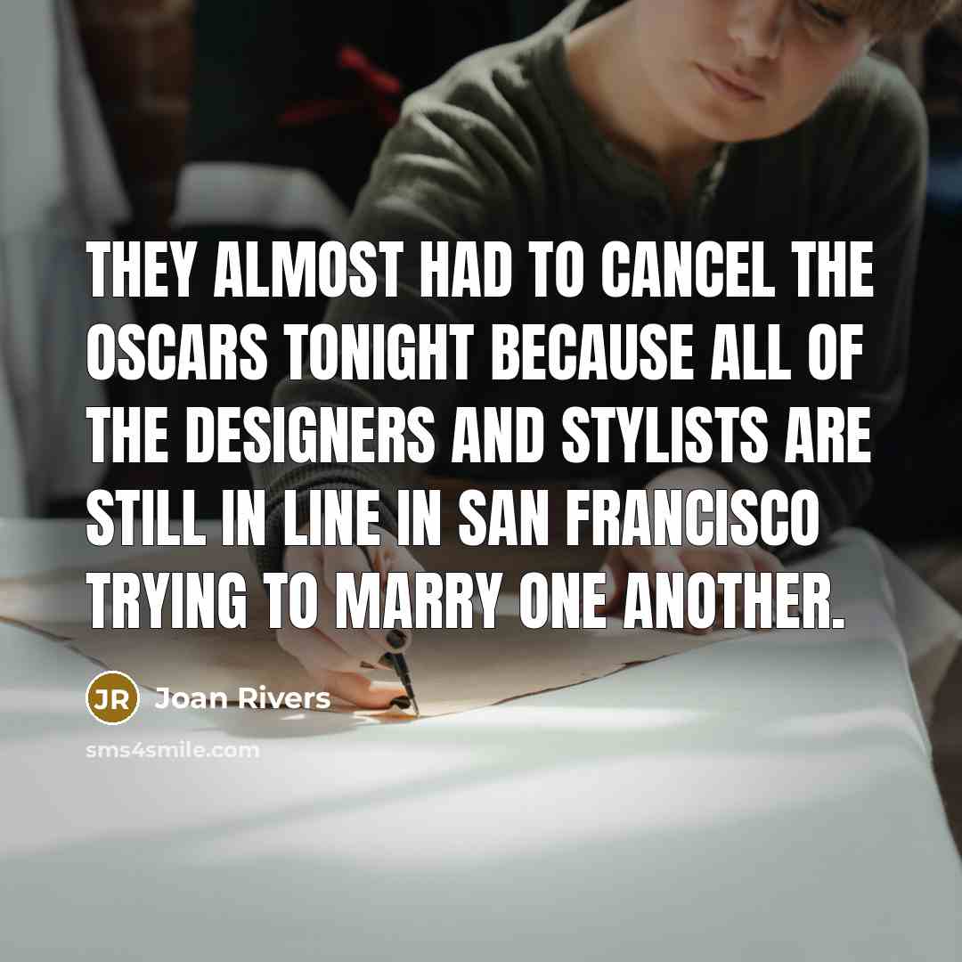 “They almost had to cancel the Oscars tonight because all…” quote by Joan Rivers